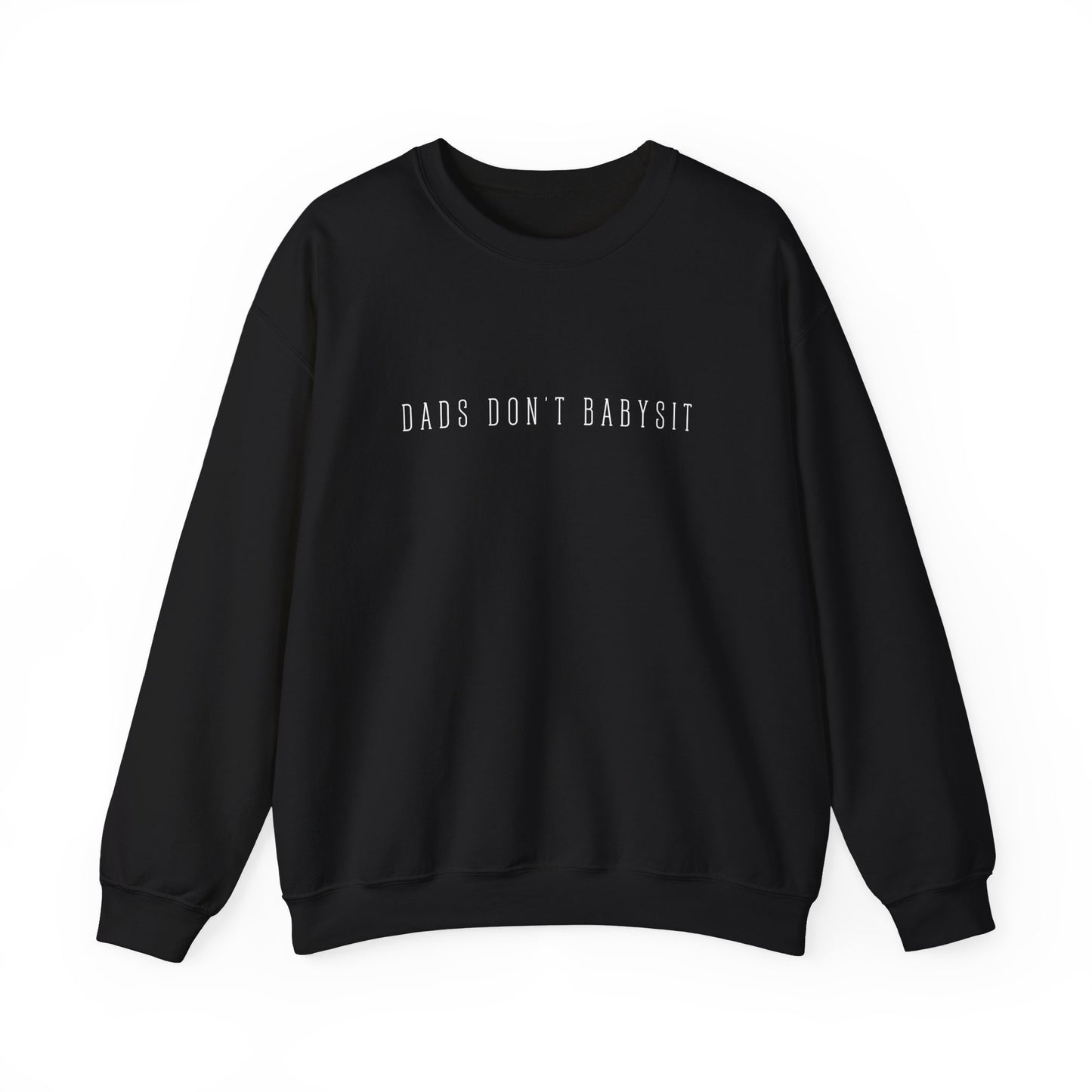 Dads Don't Babysit Crewneck Sweatshirt