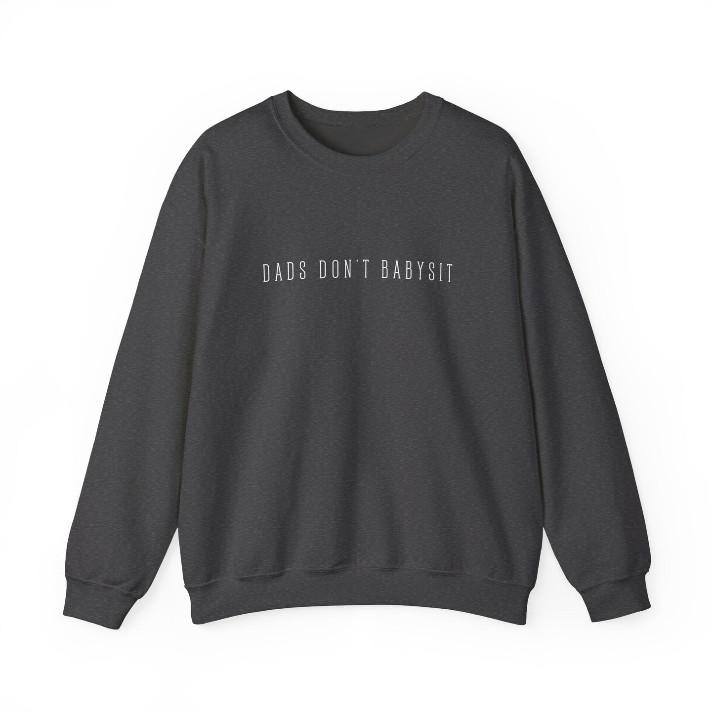 Dads Don't Babysit Crewneck Sweatshirt