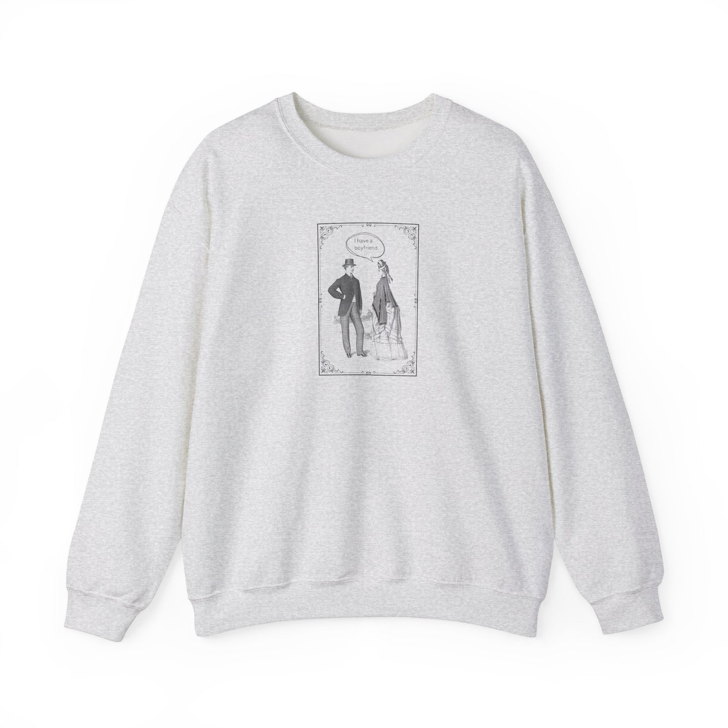 I Have A Boyfriend Crewneck