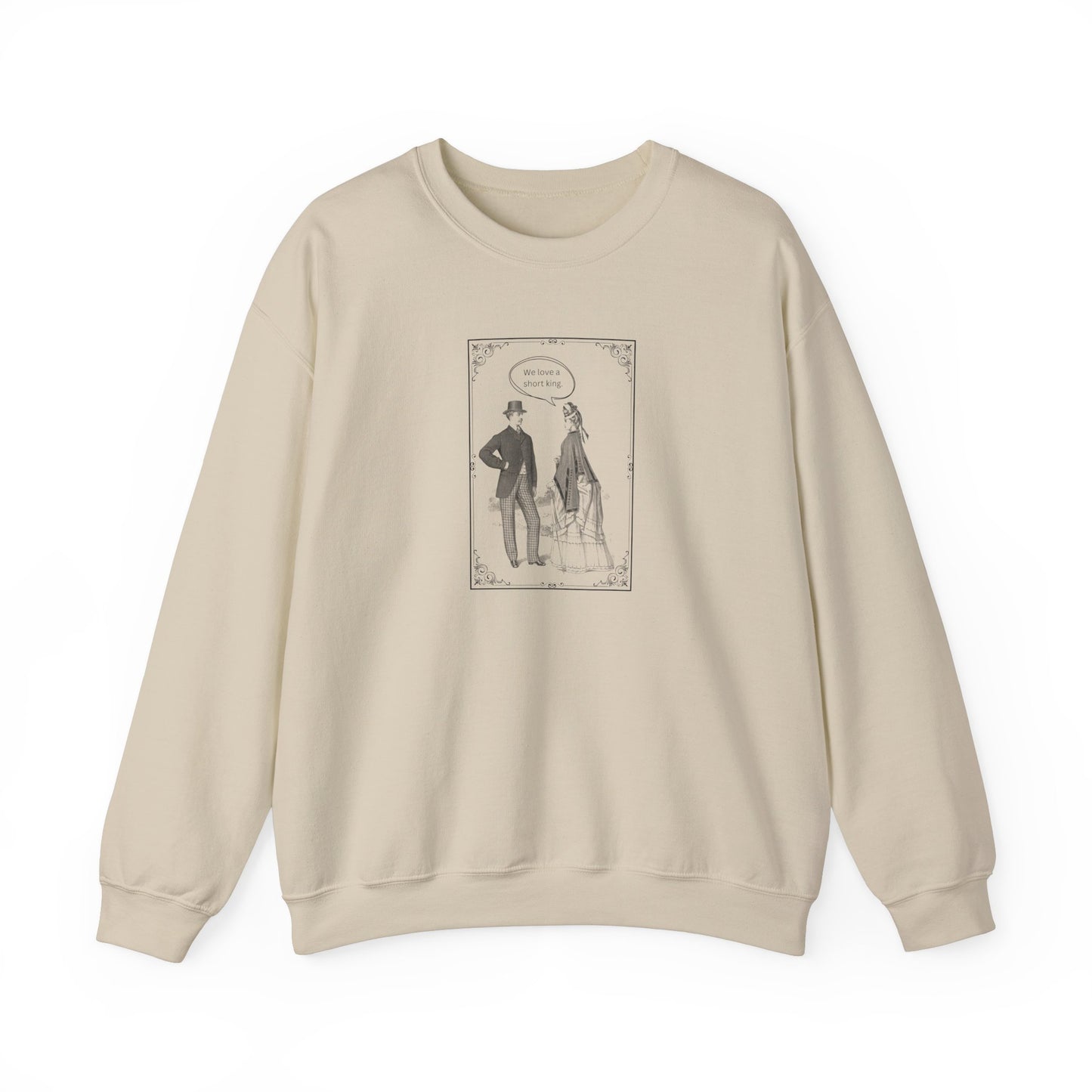 We Love a Short King Crewneck