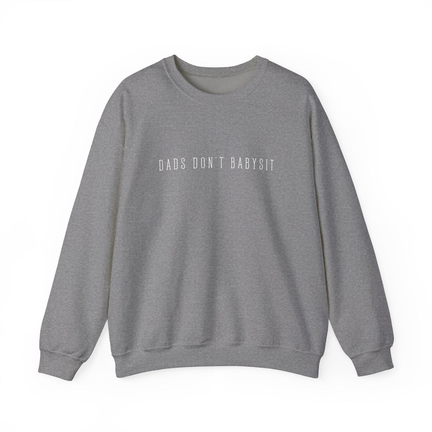 Dads Don't Babysit Crewneck Sweatshirt