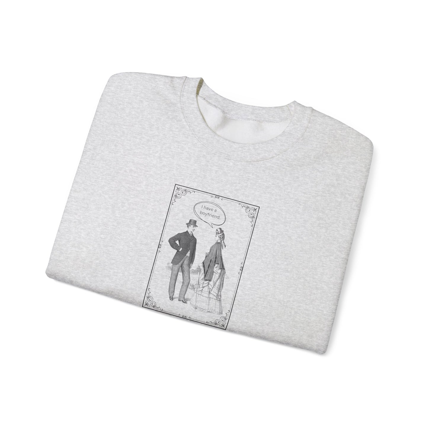 I Have A Boyfriend Crewneck