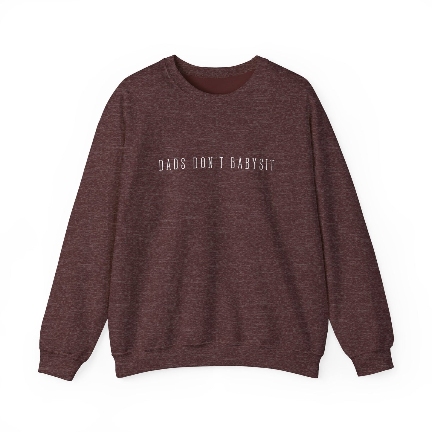 Dads Don't Babysit Crewneck Sweatshirt