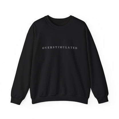 Overstimulated Crewneck Sweatshirt