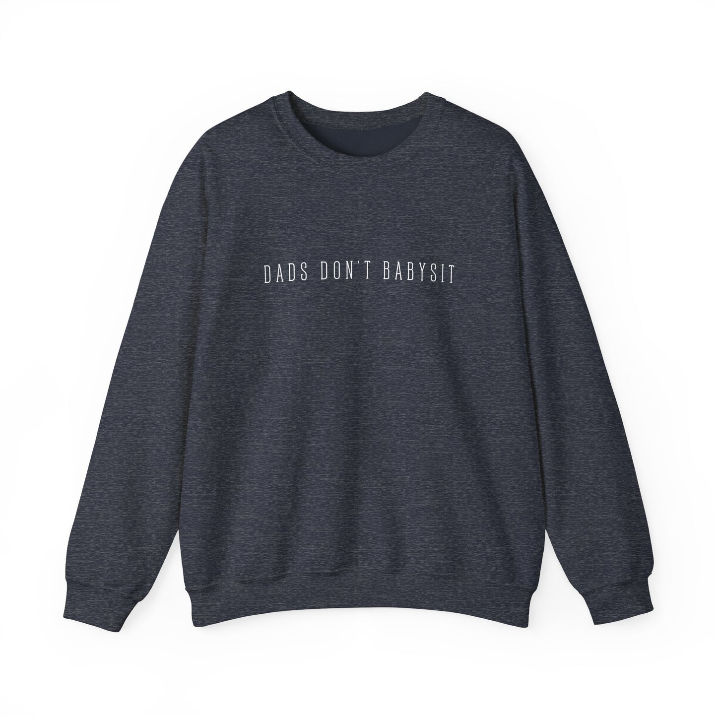Dads Don't Babysit Crewneck Sweatshirt