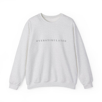 Overstimulated Crewneck Sweatshirt