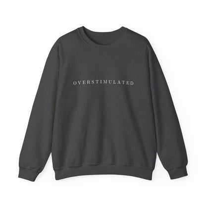 Overstimulated Crewneck Sweatshirt