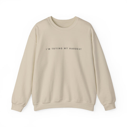 I'm Trying My Hardest Crewneck Sweatshirt